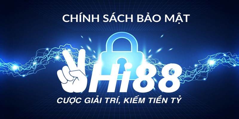 Chính sách bảo mật Hi88 trên hệ thống chặt chẽ