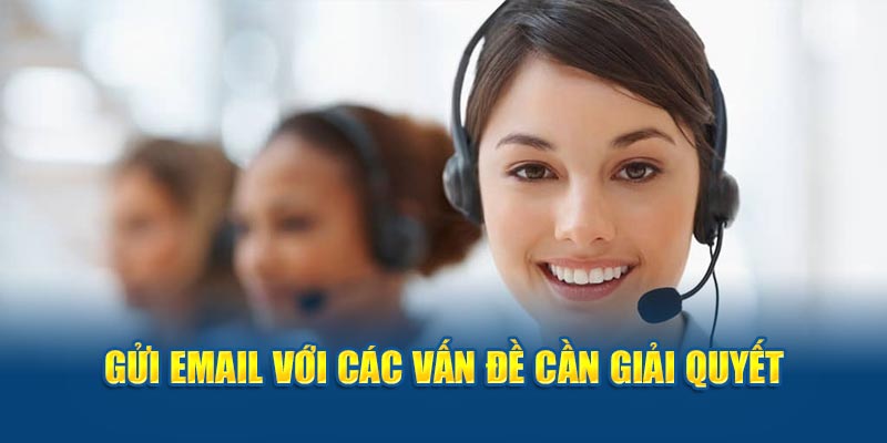 Gửi email liên hệ với các vấn đề cần giải quyết 