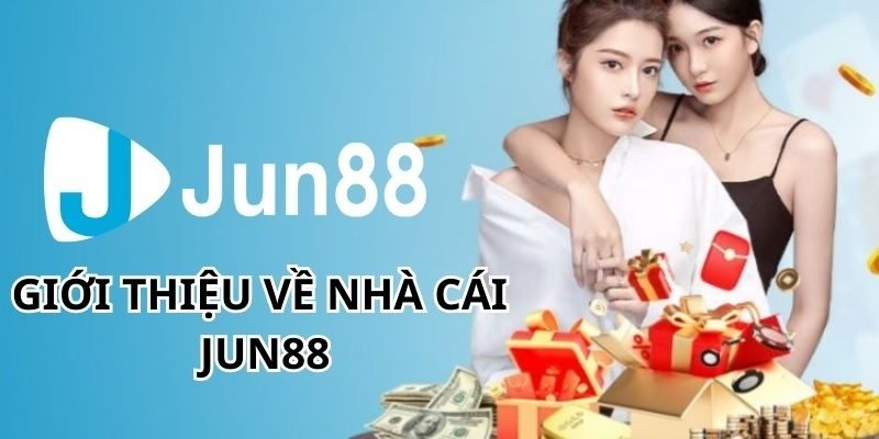 Jun88 và các thông tin cơ bản cần biết