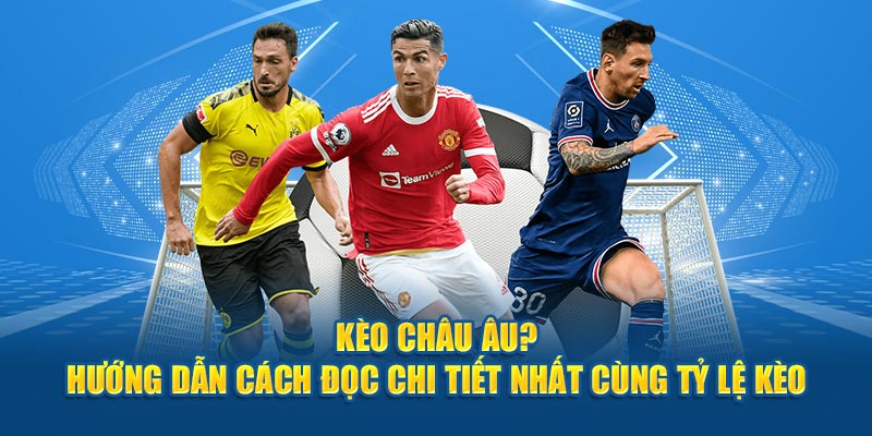 Kèo châu âu hướng dân chi tiết chơi